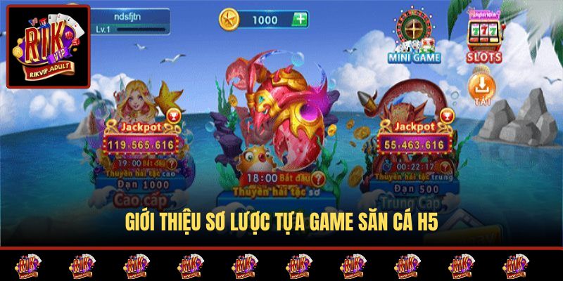 Giới thiệu sơ lược tựa game săn cá H5