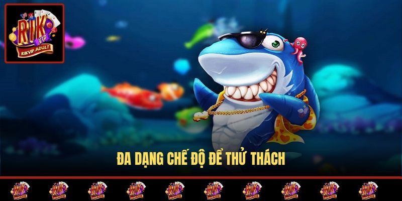 Đa dạng chế độ để thử thách