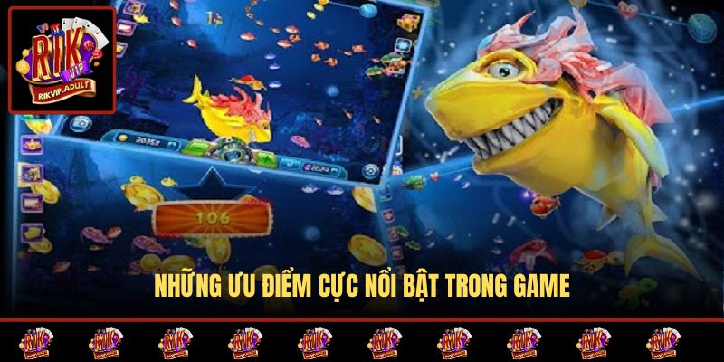 Những ưu điểm cực nổi bật trong game