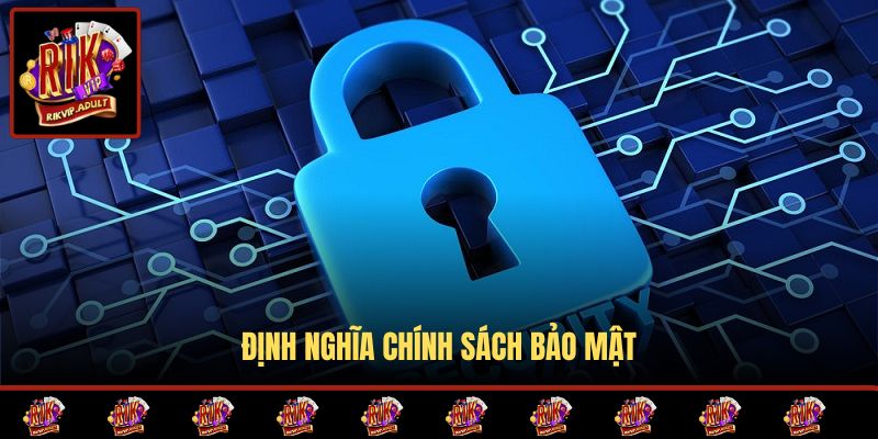 Định nghĩa chính sách bảo mật
