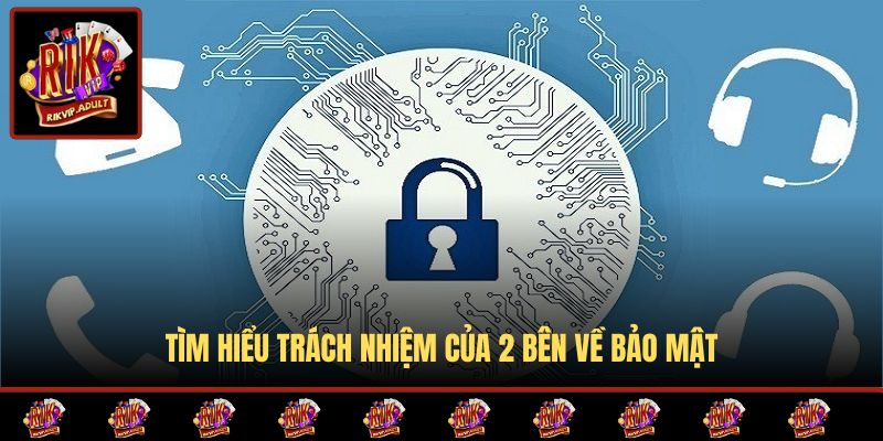 Tìm hiểu trách nhiệm của 2 bên về bảo mật