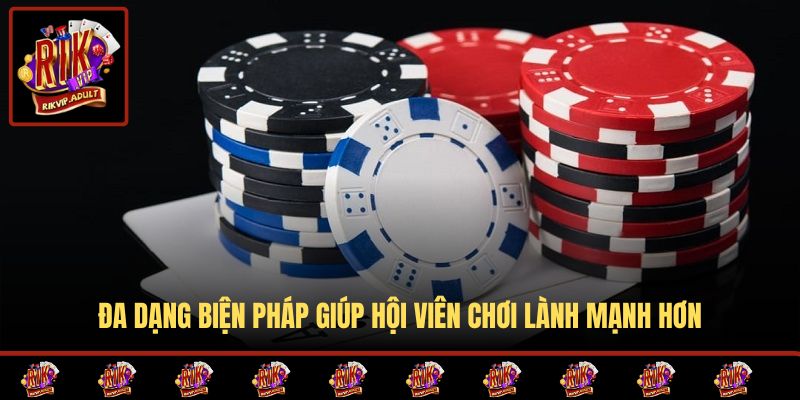 Đa dạng biện pháp giúp hội viên chơi lành mạnh hơn