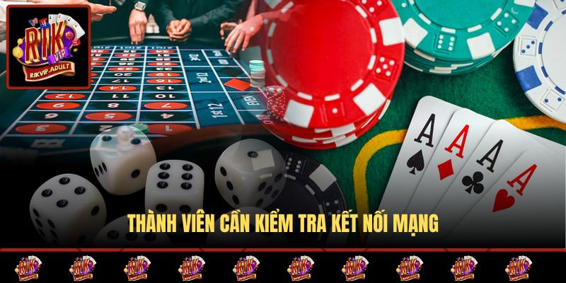 Thành viên cần kiểm tra kết nối mạng