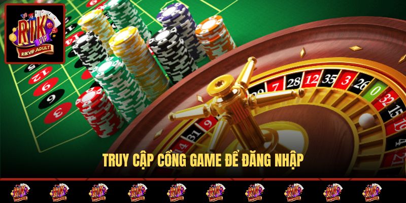 Truy cập cổng game để đăng nhập