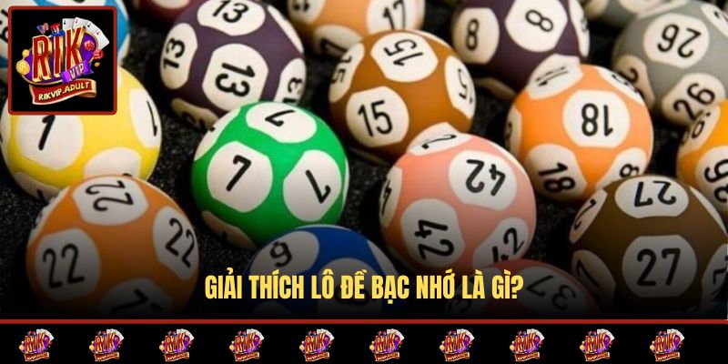 Giải thích lô đề bạc nhớ là gì?