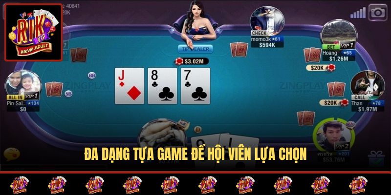 Đa dạng tựa game để hội viên lựa chọn