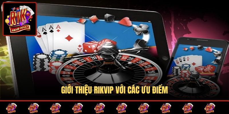 Giới thiệu Rikvip với các ưu điểm