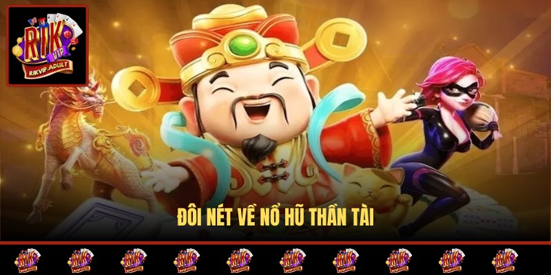 Giới thiệu về trò chơi nổ hũ Thần Tài