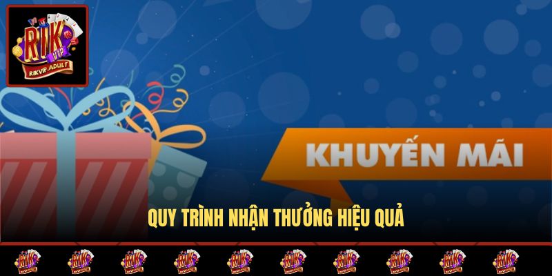 Quy trình nhận thưởng hiệu quả
