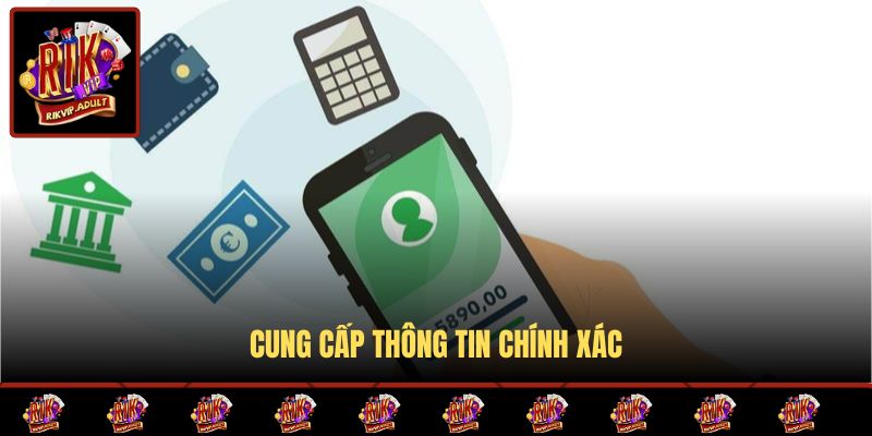 Cung cấp thông tin chính xác