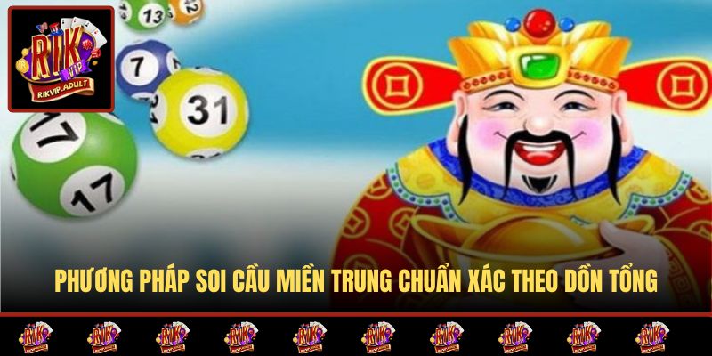 Phương pháp soi cầu miền Trung chuẩn xác theo dồn tổng