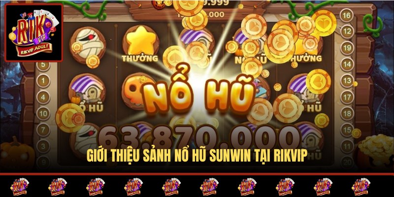 Sơ lược thông tin về nổ hũ Sunwin