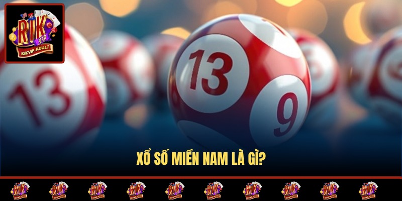 Sơ lược thông tin về xổ số miền Nam