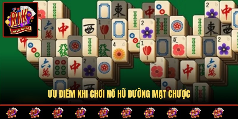 Ưu điểm nổi bật mà Đường Mạt Chược mang lại